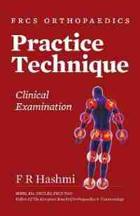 Frcs Orthopaedics - Practice Technique - Clinical Examination by F. R. Hashmi