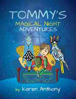 Tommy's Magical Night Adventures by Karen Anthony