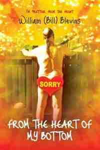 From the heart of my bottom by William (Bill) Blevins