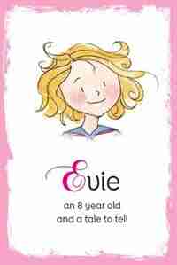 Evie: an 8 year old and a tale to tell by John Hancock