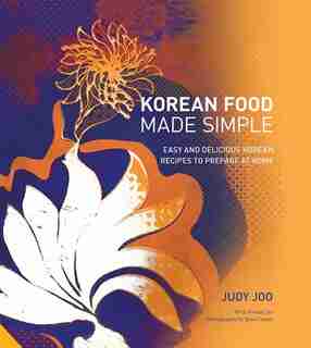 KOREAN FOOD MADE SIMPLE by Judy Joo