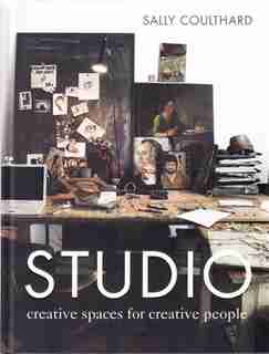 Studio: Creative Spaces For Creative People by Sally Coulthard