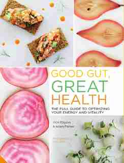 Good Gut, Great Health: The Full Guide To Optimizing Your Energy And Vitality by Vicki Edgson