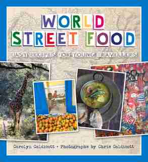 World Street Food: Easy Recipes For Young Travellers by Carolyn Caldicott