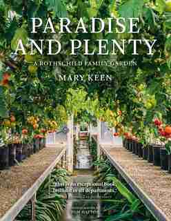 Paradise And Plenty: A Rothschild Family Garden by Mary Keen