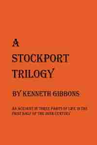A Stockport Trilogy by Kenneth Gibbons