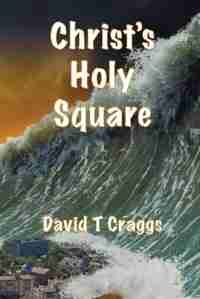 Christ's Holy Square by David T. Craggs