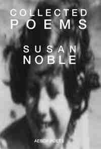 Collected Poems by Susan Noble