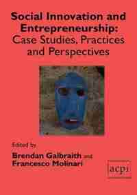 Social Innovation and Entrepreneurship: Case Studies, Practices and Perspectives by Brendan Galbraith