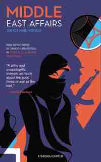 Middle East Affairs: War Adventures of Zahos Hadjifotiou in Tobruk, El Alamein and Rimini by Zahos Hadjifotiou