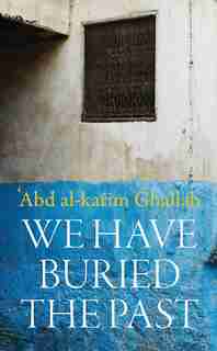 We Have Buried The Past by Abdelkrim Ghallab