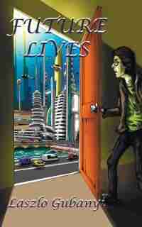 Future Lives by Laszlo Gubanyi