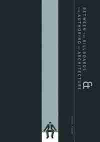 Between the Billboards & the Authoring of Architecture by Owen Pomery