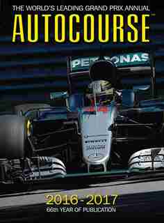 Autocourse 2016-2017: The World's Leading Grand Prix Annual - 66th Year Of Publication by Tony Dodgins