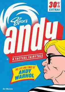 Andy: The Life And Times Of Andy Warhol: A Factual Fairytale by Typex
