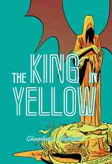 The King in Yellow by Robert W Chambers