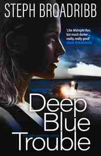 Deep Blue Trouble by Steph Broadribb