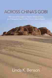 Across China's Gobi: The Lives of Evangeline French, Mildred Cable, and Francesca French of the China Inland Mission by Linda K. Benson