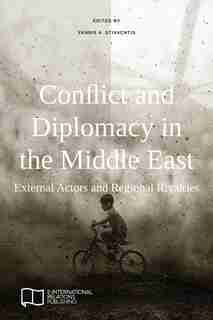 Conflict and Diplomacy in the Middle East: External Actors and Regional Rivalries by Yannis A. Stivachtis
