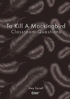 To Kill a Mockingbird Classroom Questions: A Teaching Guide