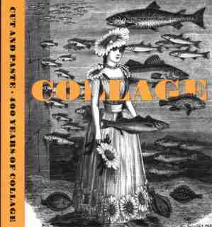 Cut And Paste: 400 Years Of Collage by Patrick Elliott