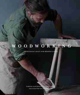Woodworking: Traditional Craft For Modern Living by Andrea Andrea Brugi And Samina Langholz