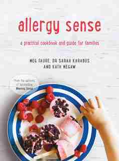 Allergy Sense: A Practical Cookbook And Guide For Families by Meg Faure