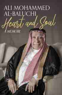 Heart And Soul: A Memoir by Ali Mohammed Al-baluchi