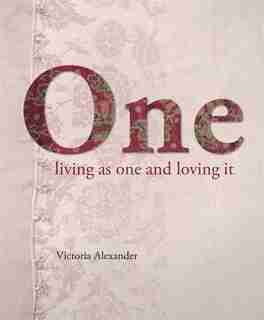One: Living As One And Loving It by Victoria Alexander
