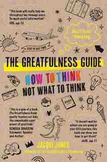 The Greatfulness Guide: Next Level Thinking - How To Think, Not What To Think by Jacqui Jones