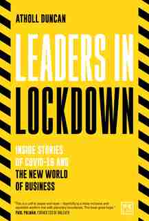 Leaders In Lockdown: Inside Stories Of Covid-19 And The New World Of Business by Atholl Duncan