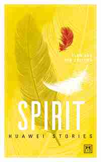 Spirit: Huawei Stories by Tian Tao