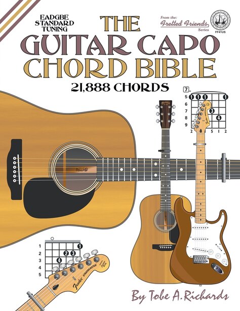 The Guitar Capo Chord Bible: EADGBE Standard Tuning 21,888 Chords by Tobe A. Richards