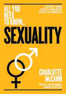 Sexuality: A History Of Human Sexuality From Ancient Greece To The Modern Age by Charlie Mccann