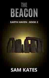 The Beacon: Earth Haven: Book 2 by Sam Kates
