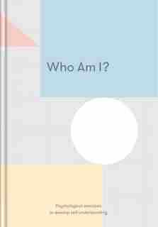 Who Am I?: Psychological Exercises To Develop Self-understanding by The School Of Life