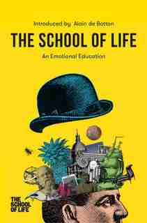 The School Of Life: An Emotional Education by Alain De The School Of Life