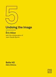 Boîte Ho: Hélio Oiticica (undoing The Image 5) by Eric Alliez