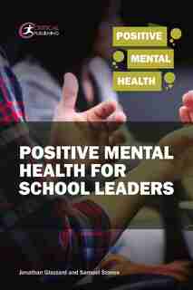Positive Mental Health For School Leaders by Samuel Stones