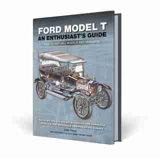 Ford Model T: An Enthusiast's Guide 1908 to 1927 (all models and variants) by Chas Parker