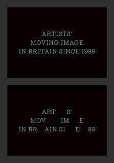 Artists' Moving Image In Britain Since 1989 by Erika Balsom