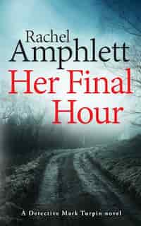 Her Final Hour: A Detective Mark Turpin Murder Mystery by Rachel Amphlett