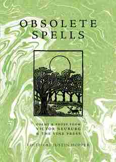 Obsolete Spells: Poems & Prose From Victor Neuburg & The Vine Press by Justin Hopper
