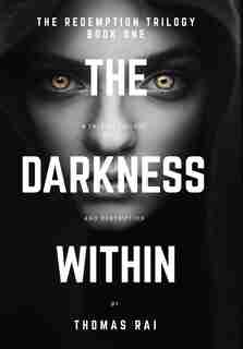 The Darkness Within by Thomas Rai