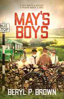 May's Boys: A Boy Wants A Mother, A Woman Wants A Son... by Beryl P. Brown