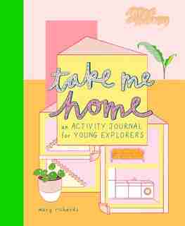 Take Me Home: An Activity Journal For Young Explorers by Mary Richards