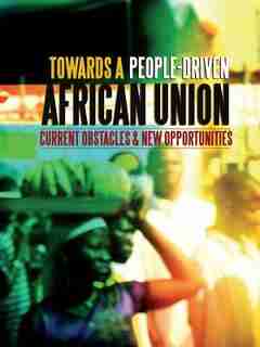 Towards A People-driven African Union. Current Obstacles And New Opportunities by Ibrahima Kane