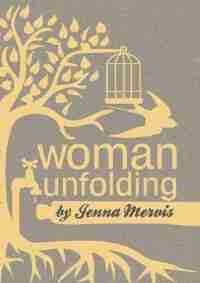 Woman Unfolding by Jenna Mervis