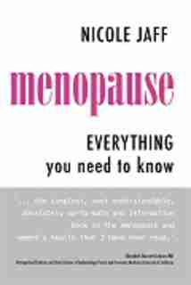 Menopause: Everything You Need to Know by Nicole Jaff