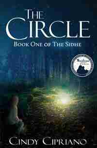 The Circle: Book One Of The Sidhe by Cindy Cipriano